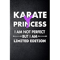 Karate princess I am not perfect but I am limited edition: Martial Art Fan 6x9' Journal / Notebook 100 page lined paper