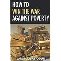 How to Win the War Against Poverty