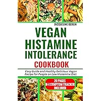 VEGAN HISTAMINE INTOLERANCE COOKBOOK: Easy Guide and Healthy Delicious Vegan Recipe for People on Low Histamine Diet VEGAN HISTAMINE INTOLERANCE COOKBOOK: Easy Guide and Healthy Delicious Vegan Recipe for People on Low Histamine Diet Paperback Kindle Hardcover