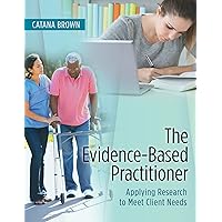 The Evidence-Based Practitioner: Applying Research to Meet Client Needs The Evidence-Based Practitioner: Applying Research to Meet Client Needs Paperback Kindle