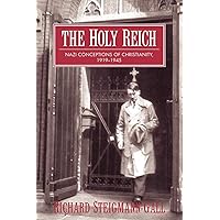 The Holy Reich: Nazi Conceptions of Christianity, 1919–1945 The Holy Reich: Nazi Conceptions of Christianity, 1919–1945 Paperback Kindle Hardcover