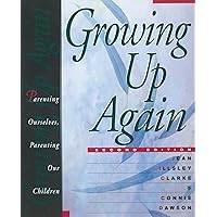 Growing Up Again: Parenting Ourselves, Parenting Our Children Growing Up Again: Parenting Ourselves, Parenting Our Children Paperback Kindle