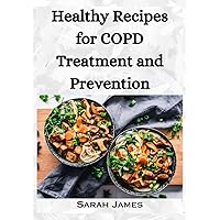 Healthy Recipes for COPD Treatment and Prevention: Cookbook for breakfast dinner and lunch Healthy Recipes for COPD Treatment and Prevention: Cookbook for breakfast dinner and lunch Paperback Kindle