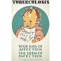 New Deal Wpa Poster NYour Kiss Of Affection The Germ Of Infection American Poster About Tuberculosis In Children And Methods Of Transmission Poster Ran From 1936 To 1939 For The Works Progress Adminst