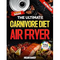 The Ultimate Carnivore Air Fryer Cookbook: the Ultimate Guide to Delicious, Easy and Protein-Packed Air Fryer Recipes for Weight Loss, Increased ... Healthy Lifestyle | 30-day Meal Plan Included The Ultimate Carnivore Air Fryer Cookbook: the Ultimate Guide to Delicious, Easy and Protein-Packed Air Fryer Recipes for Weight Loss, Increased ... Healthy Lifestyle | 30-day Meal Plan Included Kindle Paperback