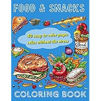 Food & Snacks Coloring Book: Bold & Easy Color Food and Snack Designs for Adults and Kids