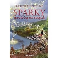 SPARKY: Surviving Sex Magick SPARKY: Surviving Sex Magick Paperback Kindle