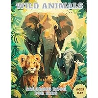 Wild Animal Coloring Book for Kids Ages 8-12: 50+ Easy and Fun Coloring Pages with Unique Facts about Cute Animals, Suitable for Your Child's Education Wild Animal Coloring Book for Kids Ages 8-12: 50+ Easy and Fun Coloring Pages with Unique Facts about Cute Animals, Suitable for Your Child's Education Paperback