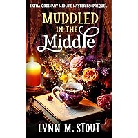 Muddled in the Middle: Paranormal Women’s Cozy Mystery (Extra-Ordinary Midlife Mysteries)