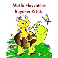 Mutlu Hayvanlar Boyama Kitabı: Çocuklar için güzel ve kolay boyama sayfaları 2+ (Turkish Edition)