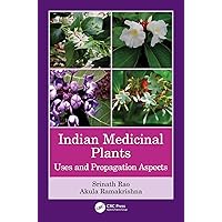 Indian Medicinal Plants: Uses and Propagation Aspects Indian Medicinal Plants: Uses and Propagation Aspects Kindle Hardcover