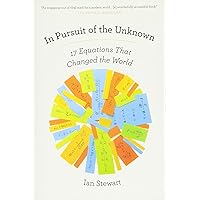 In Pursuit of the Unknown: 17 Equations That Changed the World In Pursuit of the Unknown: 17 Equations That Changed the World Paperback eTextbook Hardcover