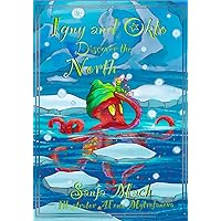 Okto and Igny Discover the North: An Octopus's Tale: A Picture Book for Kids Aged 4-7 Exploring Sea Creatures, Friendship, Life Lessons, Kindness, Forgiveness and Marine Life (The Crowd in The Ocean)