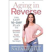 Aging in Reverse: The Easy 10-Day Plan to Change Your State, Plan Your Plate, Love Your Weight Aging in Reverse: The Easy 10-Day Plan to Change Your State, Plan Your Plate, Love Your Weight Paperback Kindle Audible Audiobook Hardcover