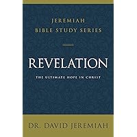 Revelation: The Ultimate Hope in Christ (Jeremiah Bible Study Series) Revelation: The Ultimate Hope in Christ (Jeremiah Bible Study Series) Paperback Kindle