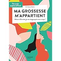 Ma grossesse m'appartient: Mieux informée, je me réapproprie mon corps ! (Parents aujourd'hui) (French Edition) Ma grossesse m'appartient: Mieux informée, je me réapproprie mon corps ! (Parents aujourd'hui) (French Edition) Kindle Paperback