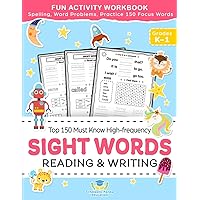 Sight Words Top 150 Must Know High-frequency Kindergarten & 1st Grade: Fun Reading & Writing Activity Workbook, Spelling, Focus Words, Word Problems (Elementary Books for Kids)