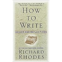 How to Write: Advice and Reflections How to Write: Advice and Reflections Kindle Paperback Hardcover