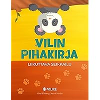 Vilin Pihakirja: Liikuttava Seikkailu (Vilike Pihakirjat Book 1) (Finnish Edition)