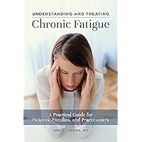 Understanding and Treating Chronic Fatigue: A Practical Guide for Patients, Families, and Practitioners Understanding and Treating Chronic Fatigue: A Practical Guide for Patients, Families, and Practitioners Hardcover Kindle