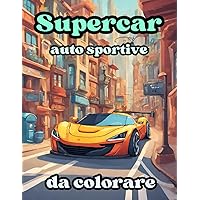 Supercar: auto sportive da colorare (Italian Edition)