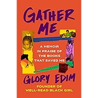 Gather Me: A Memoir in Praise of the Books That Saved Me Gather Me: A Memoir in Praise of the Books That Saved Me Kindle Audible Audiobook Hardcover