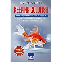 Keeping goldfish - Guide for goldfish in the pond or aquarium: Buy goldfish, keep, breed, indoors or outdoors - info on keeping, environment, diseases and diet