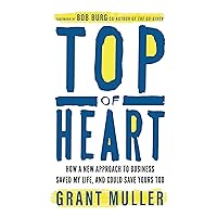 Top of Heart: How a new approach to business saved my life, and could save yours too Top of Heart: How a new approach to business saved my life, and could save yours too Kindle Hardcover Paperback