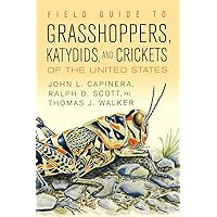 Field Guide to Grasshoppers, Katydids, and Crickets of the United States Field Guide to Grasshoppers, Katydids, and Crickets of the United States Paperback Hardcover