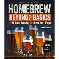 Homebrew Beyond the Basics: All-Grain Brewing & Other Next Steps Homebrew Beyond the Basics: All-Grain Brewing & Other Next Steps Kindle Paperback