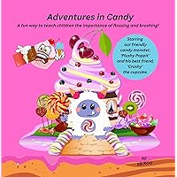 Adventures in candy: A fun way to teach children the importance of flossing and brushing! Starring our friendly candy monster, 'Plushy Poppit' and his best friend, 'Crushy' the cupcake. Adventures in candy: A fun way to teach children the importance of flossing and brushing! Starring our friendly candy monster, 'Plushy Poppit' and his best friend, 'Crushy' the cupcake. Kindle Paperback