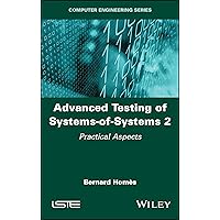 Advanced Testing of Systems-of-Systems, Volume 2: Practical Aspects (Computer Engineering) Advanced Testing of Systems-of-Systems, Volume 2: Practical Aspects (Computer Engineering) Kindle Hardcover