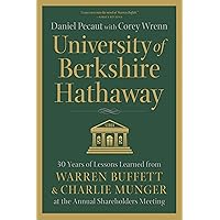 University of Berkshire Hathaway: 30 Years of Lessons Learned from Warren Buffett & Charlie Munger at the Annual Shareholders Meeting University of Berkshire Hathaway: 30 Years of Lessons Learned from Warren Buffett & Charlie Munger at the Annual Shareholders Meeting Kindle Audible Audiobook Paperback Hardcover Audio CD