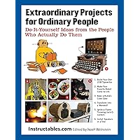 Extraordinary Projects for Ordinary People: Do-It-Yourself Ideas from the People Who Actually Do Them Extraordinary Projects for Ordinary People: Do-It-Yourself Ideas from the People Who Actually Do Them Kindle Paperback