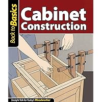 Cabinet Construction: Straight Talk for Today's Woodworker (Fox Chapel Publishing) Cabinet Construction: Straight Talk for Today's Woodworker (Fox Chapel Publishing) Paperback