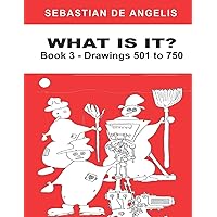 What Is It Book 3: Drawings 501 to 750 What Is It Book 3: Drawings 501 to 750 Paperback Kindle