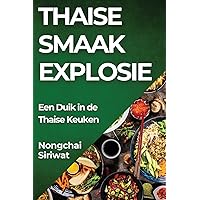 Thaise Smaak Explosie: Een Duik in de Thaise Keuken (Dutch Edition)