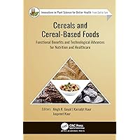 Cereals and Cereal-Based Foods: Functional Benefits and Technological Advances for Nutrition and Healthcare Cereals and Cereal-Based Foods: Functional Benefits and Technological Advances for Nutrition and Healthcare Kindle Hardcover Paperback