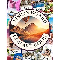 Vision Board Clip Art Book: Pictures And Quotes For Women - To Manifest Your Dreams