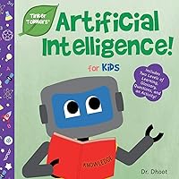 Artificial Intelligence for Kids (Tinker Toddlers) Artificial Intelligence for Kids (Tinker Toddlers) Paperback Kindle Hardcover