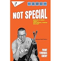 Not Special: Special Stories from a Non Special Forces Military Not Special: Special Stories from a Non Special Forces Military Kindle Paperback