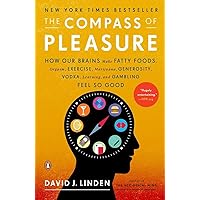 The Compass of Pleasure: How Our Brains Make Fatty Foods, Orgasm, Exercise, Marijuana, Generosity, Vodka, Learning, and Gambling Feel So Good The Compass of Pleasure: How Our Brains Make Fatty Foods, Orgasm, Exercise, Marijuana, Generosity, Vodka, Learning, and Gambling Feel So Good Paperback Audible Audiobook Kindle Hardcover Audio CD
