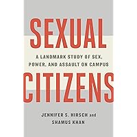 Sexual Citizens: A Landmark Study of Sex, Power, and Assault on Campus Sexual Citizens: A Landmark Study of Sex, Power, and Assault on Campus Kindle Paperback Audible Audiobook Hardcover Audio CD
