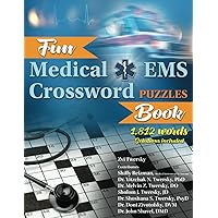 Fun Medical EMS Crossword Puzzles Book: 1812 Words; Perfect Gift for Med Student, EMT, Paramedic, Doctor, and Nurse; Physiology, Terminology, and More; Reduce Stress and Exercise Your Brain Fun Medical EMS Crossword Puzzles Book: 1812 Words; Perfect Gift for Med Student, EMT, Paramedic, Doctor, and Nurse; Physiology, Terminology, and More; Reduce Stress and Exercise Your Brain Paperback