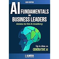 Artificial Intelligence Fundamentals for Business Leaders: Up to Date With Generative AI (Byte-sized Learning Book 1)