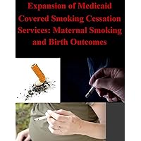 Expansion of Medicaid Covered Smoking Cessation Services: Maternal Smoking and Birth Outcomes