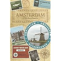 Amsterdam Travel Book - Blank Lined Travel Journal or Diary, the Perfect Travel Gift for a holiday in Amsterdam, Netherlands. Write Daily in this ... Gift Idea!: Amsterdam Study Abroad Essentials