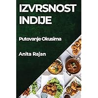 Izvrsnost Indije: Putovanje Okusima (Croatian Edition)