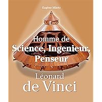 Leonardo Da Vinci - Homme de Science, Ingenieur, Penseur (Artist biographies - Prestige) (French Edition)