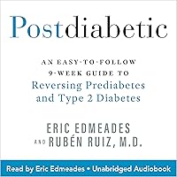 Postdiabetic: An Easy-to-Follow 9-Week Guide to Reversing Prediabetes and Type 2 Diabetes Postdiabetic: An Easy-to-Follow 9-Week Guide to Reversing Prediabetes and Type 2 Diabetes Kindle Hardcover Audible Audiobook Paperback